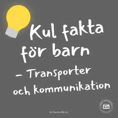 Kul fakta för barn: Transporter och kommunikation