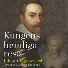 Kungens hemliga resa: Gustav II Adolfs friarfärd