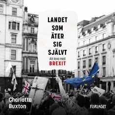 Landet som äter sig självt - Att leva med Brexit