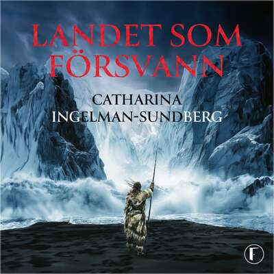 Landet som försvann - Catharina Ingelman-Sundberg.