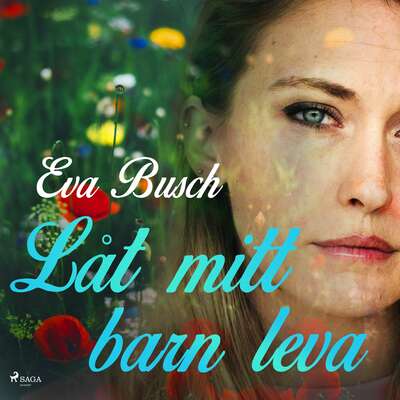 Låt mitt barn leva - Eva Busch.