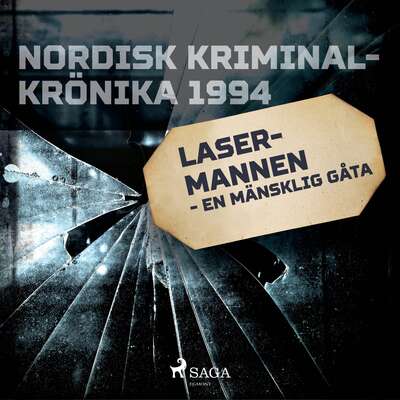 Lasermannen - en mänsklig gåta - Saga Egmont.