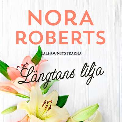 Längtans lilja - Nora Roberts.