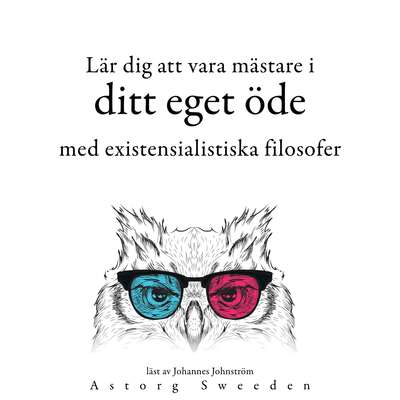 Lär dig att bestämma ditt öde med de existentialistiska filosoferna ...