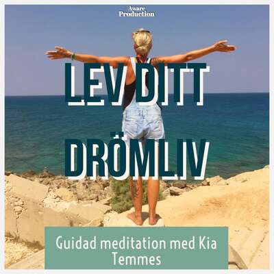 Lev ditt drömliv, guidad meditation - Kia Temmes.