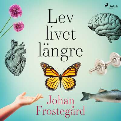 Lev livet längre - Johan Frostegård.