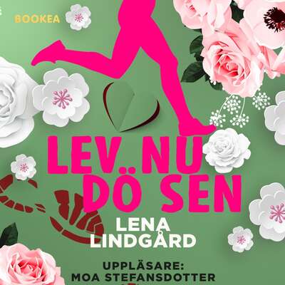 Lev nu, dö sen - Lena Lindgård.