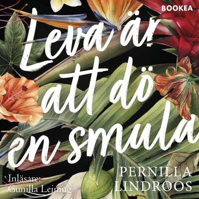 Leva är att dö en smula - Pernilla Lindroos.