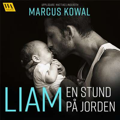 Liam: en stund på jorden - Marcus Kowal.