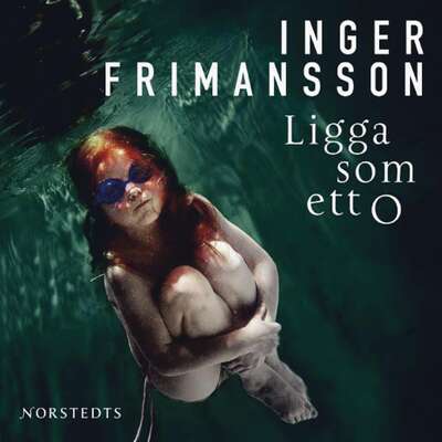 Ligga som ett o - Inger Frimansson.