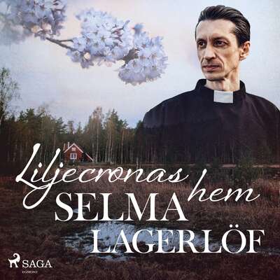 Liljecronas hem - Selma Lagerlöf.