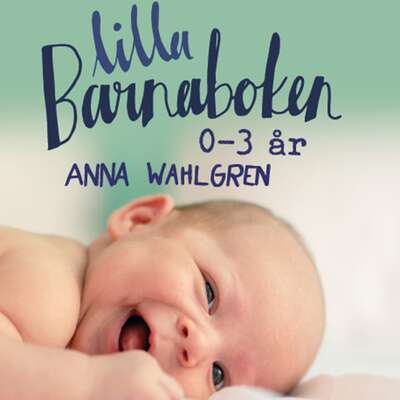 Lilla Barnaboken - Anna Wahlgren.