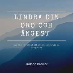 LINDRA DIN ORO OCH ÅNGEST – nya rön för att på ett enkelt sätt bryta en dålig vana