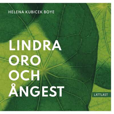 Lindra oro och ångest (lättläst) - Helena Kubicek Boye.