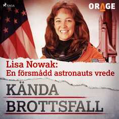 Lisa Nowak: En försmådd astronauts vrede