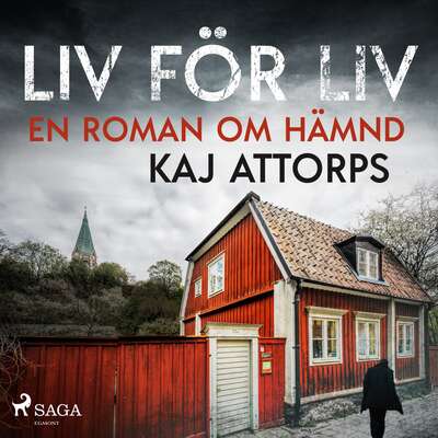 Liv för liv: en roman om hämnd - Kaj Attorps.