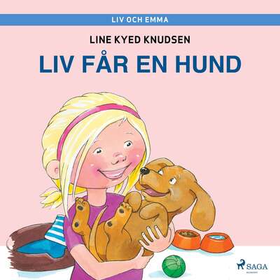 Liv och Emma: Liv får en hund - Line Kyed Knudsen.