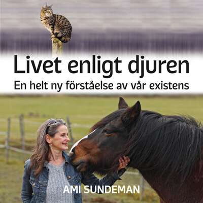 Livet enligt djuren - Ami Sundeman.