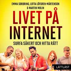 Livet på internet – Surfa säkert och hitta rätt (lättläst)