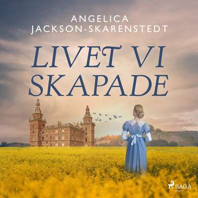 Livet vi skapade - Angelica Jackson-Skarenstedt.