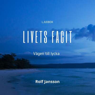 Livets Facit - vägen till lycka - Rolf Jansson.