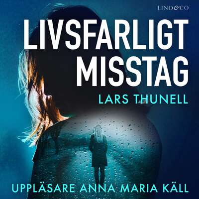 Livsfarligt misstag - Lars Thunell.