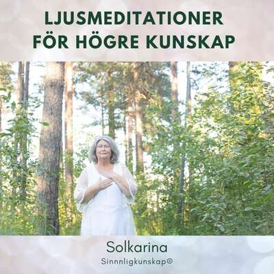 Ljusmeditationer för högre kunskap - Solkarina .