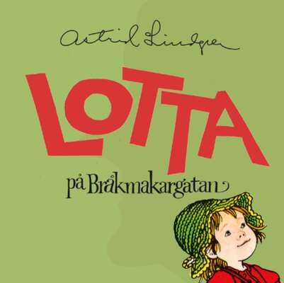 Lotta på Bråkmakargatan - Astrid Lindgren.