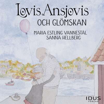 Lovis Ansjovis och glömskan - Sanna Hellberg och Maria Estling Vannestål.