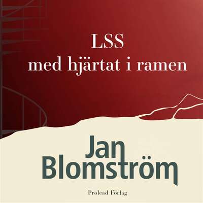 LSS - med hjärtat i ramen - Jan Blomström.