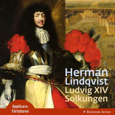 Ludvig XIV : solkungen - Herman Lindqvist.