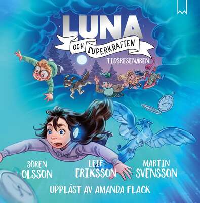 Luna och superkraften: Tidsresenären - Leif Eriksson, Martin Svensson och Sören Olsson.