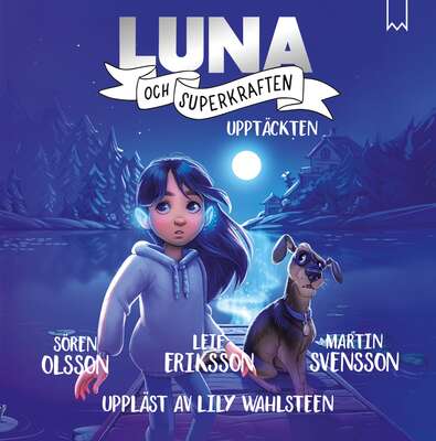 Luna och superkraften: Upptäckten - Leif Eriksson, Martin Svensson och Sören Olsson.