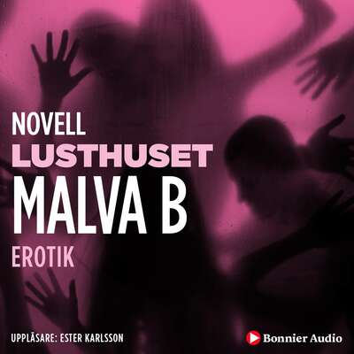 Lusthuset : en novell ur Begär - Malva B..