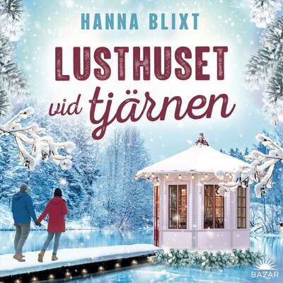 Lusthuset vid tjärnen - Hanna Blixt.