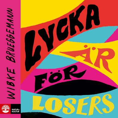 Lycka är för losers - Wibke Brueggemann.