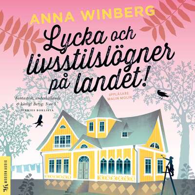 Lycka och livsstilslögner på landet - Anna Winberg.