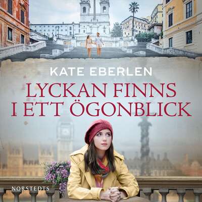 Lyckan finns i ett ögonblick - Kate Eberlen.