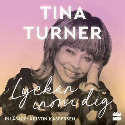 Lyckan inom dig - Tina Turner.