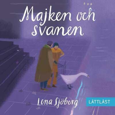 Majken och svanen (lättläst) - Lena Sjöberg.