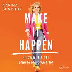 Make It Happen: 10 steg till att forma din framtid