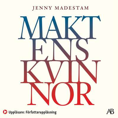 Maktens kvinnor - Jenny Madestam.