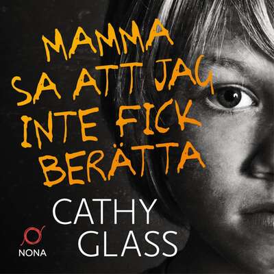 Mamma sa att jag inte fick berätta - Cathy Glass.