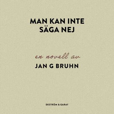 Man kan inte säga nej - Jan G. Bruhn.