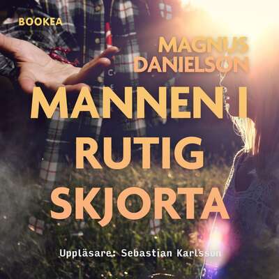 Mannen i rutig skjorta - Magnus Danielson.