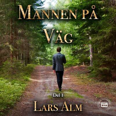 Mannen på väg - del 1 - Lars Alm.