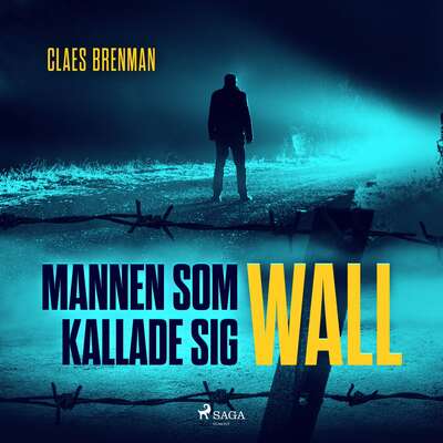 Mannen som kallade sig Wall - Claes Brenman.