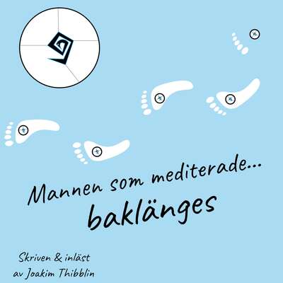 Mannen som mediterade baklänges - Joakim Thibblin.