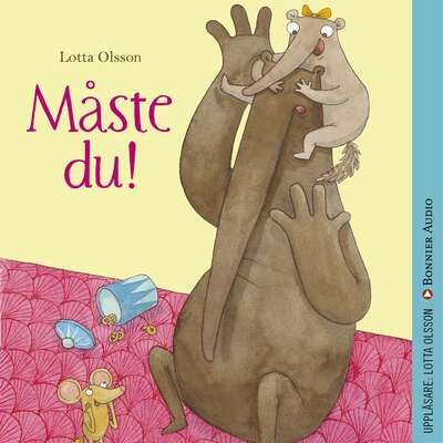 Måste du! - Lotta Olsson.