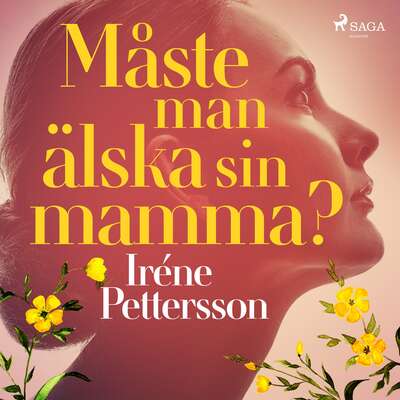 Måste man älska sin mamma? - Iréne Pettersson.